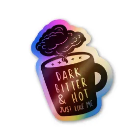 Dark bitter & hot Holographic Stickers