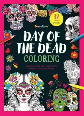 Day of the Dead - Coloring Book: 32 Festive Designs, All Ages, Dia De Los Muertos, Sugar Skull, Calaveras, La Catrina, Marigolds, Papel Picados, Ofrenda, Tradition, Spanish Holiday, De-Stress & Unwind